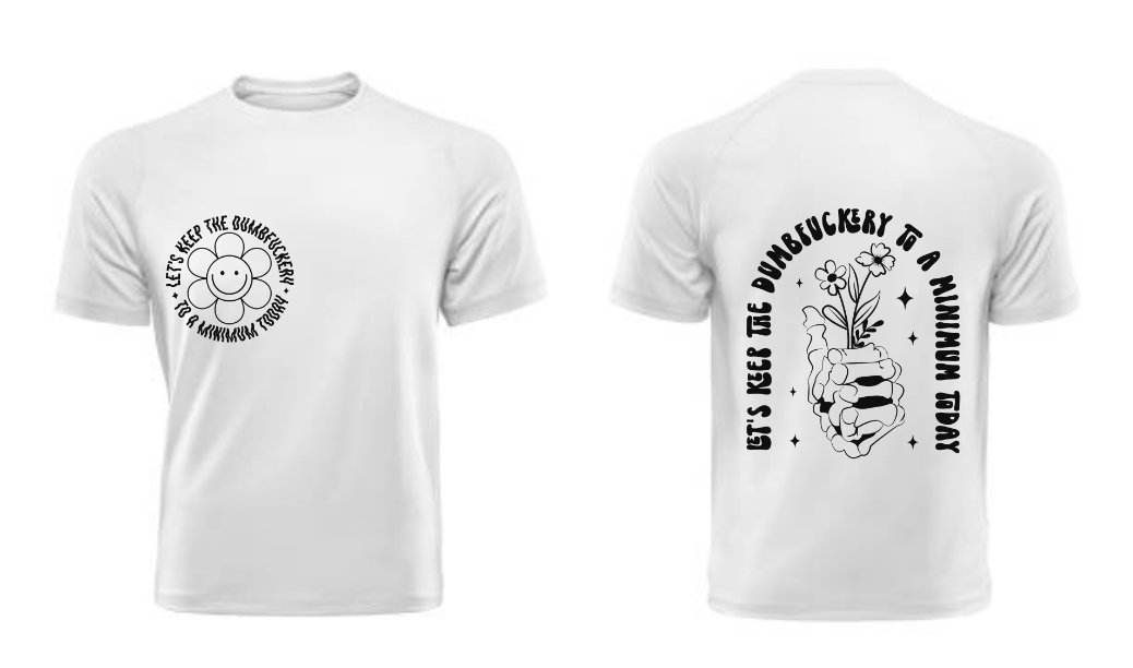 Keep the Dumbfuckery T Shirt