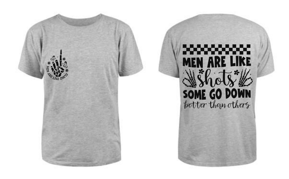 Men are like shots T Shirt