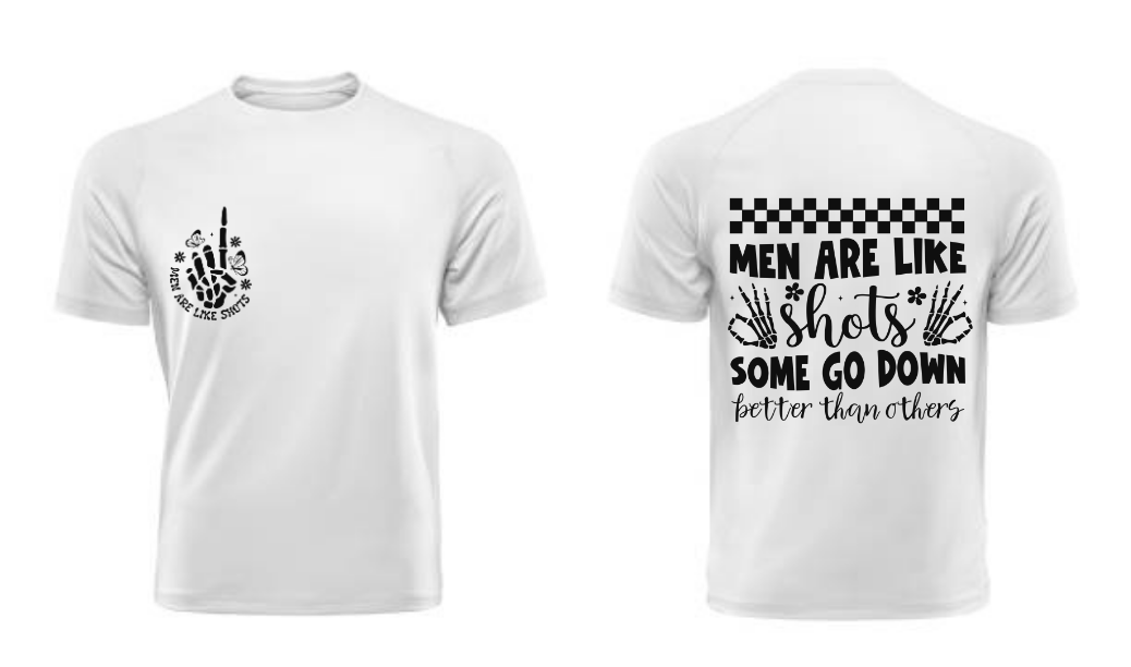 Men are like shots T Shirt