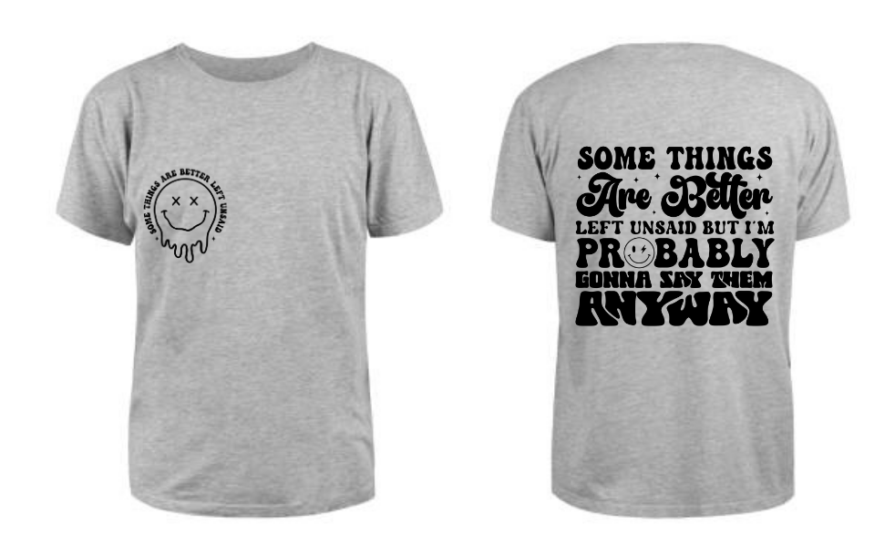 Some things are better T Shirt