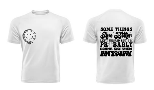 Some things are better T Shirt