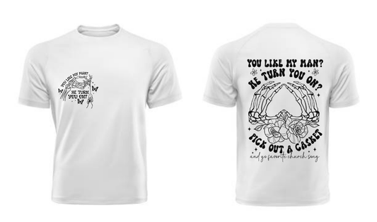 You like my man T Shirt