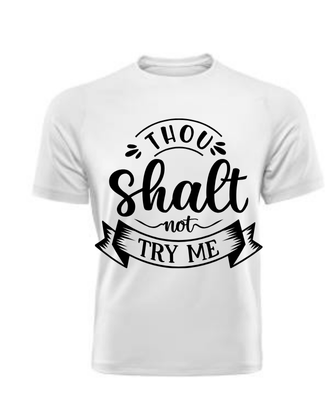 Thou Shalt Not Try Me t-shirt
