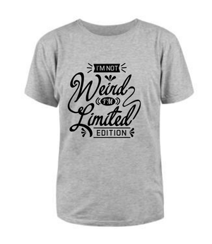 I'm Not Weird, I'm Limited Edition t-shirt