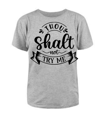 Thou Shalt Not Try Me t-shirt