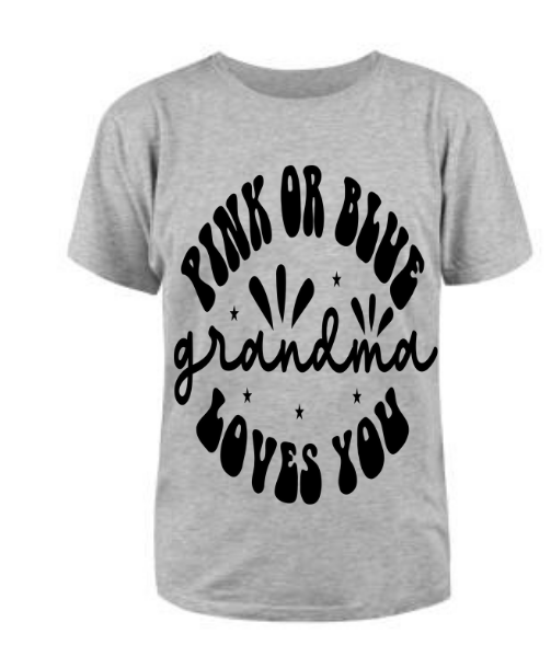 Pink or blue Grandma loves you T shirt
