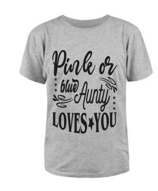 Pink or blue Aunty loves you T shirt