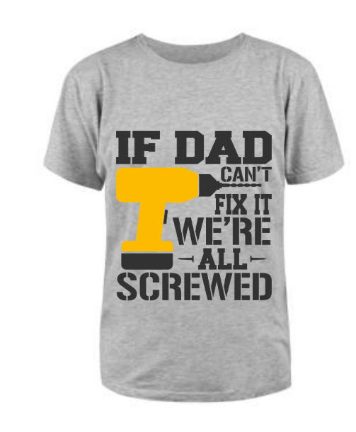 If Dad cant fix it T Shirt