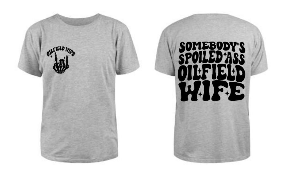 Someones Oil Field wife T Shirt